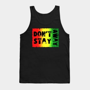 Don't Stay Away Tank Top